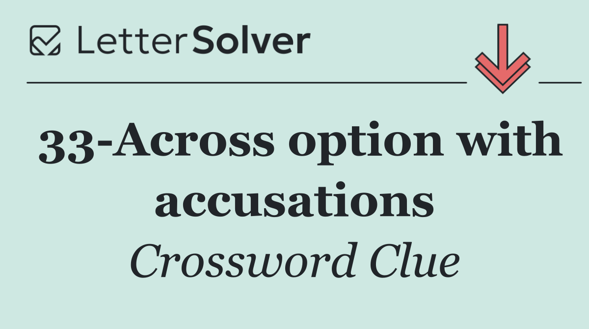 33 Across option with accusations