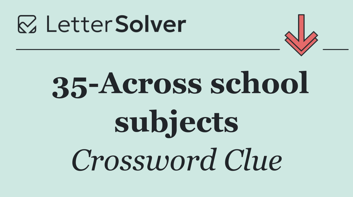 35 Across school subjects