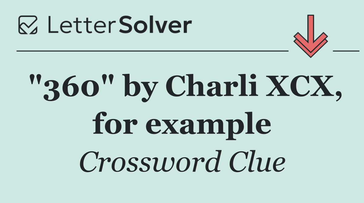 "360" by Charli XCX, for example
