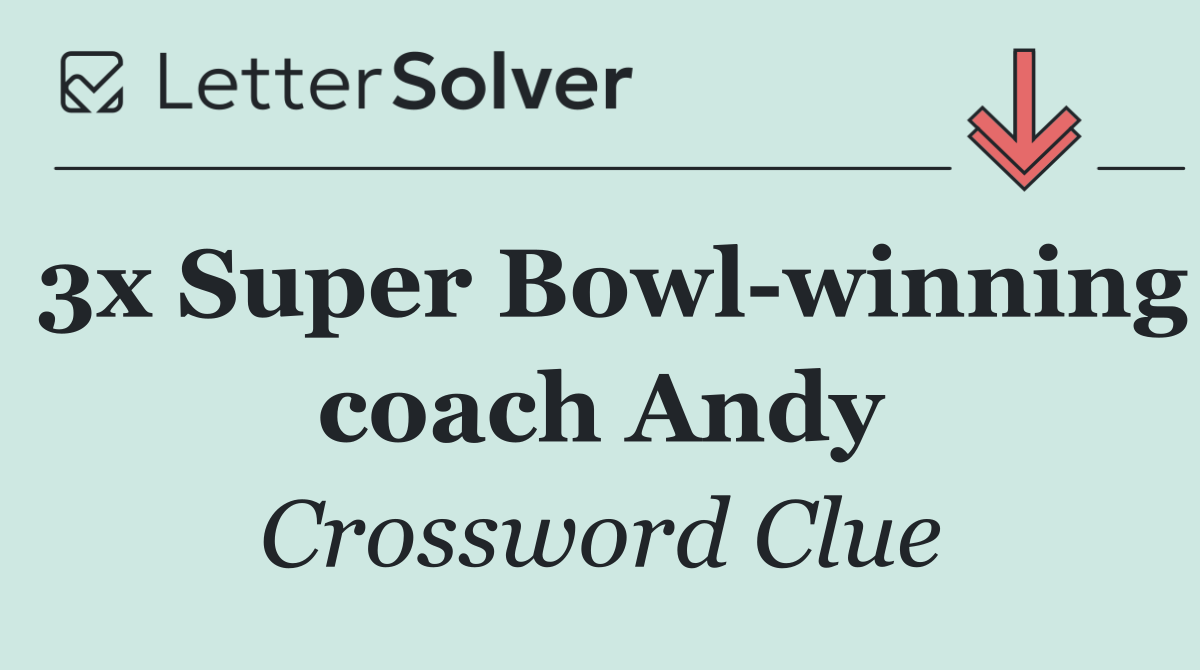 3x Super Bowl winning coach Andy