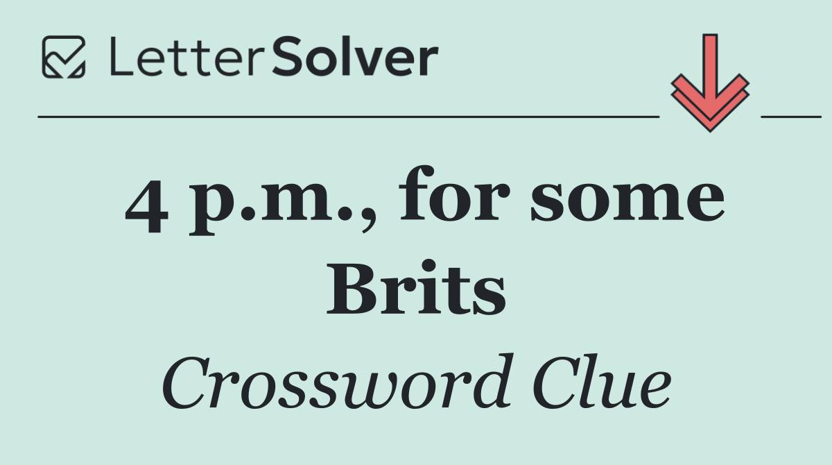 4 p.m., for some Brits