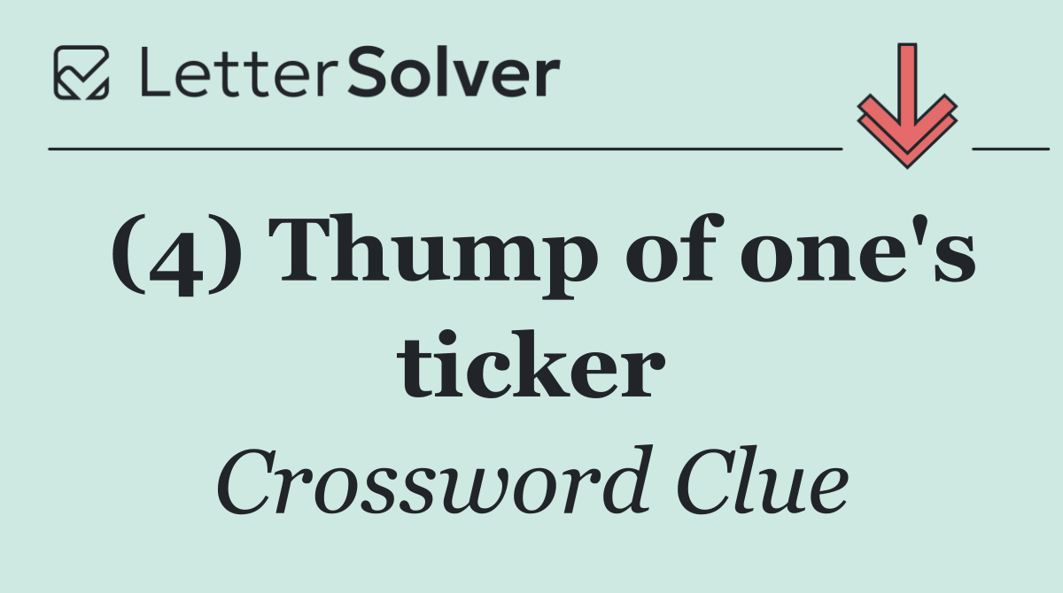 (4) Thump of one's ticker