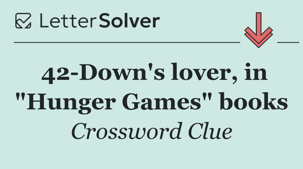 42 Down's lover, in "Hunger Games" books