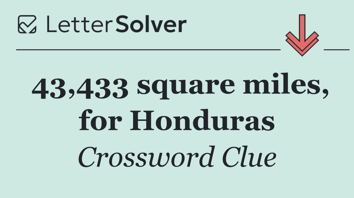 43,433 square miles, for Honduras