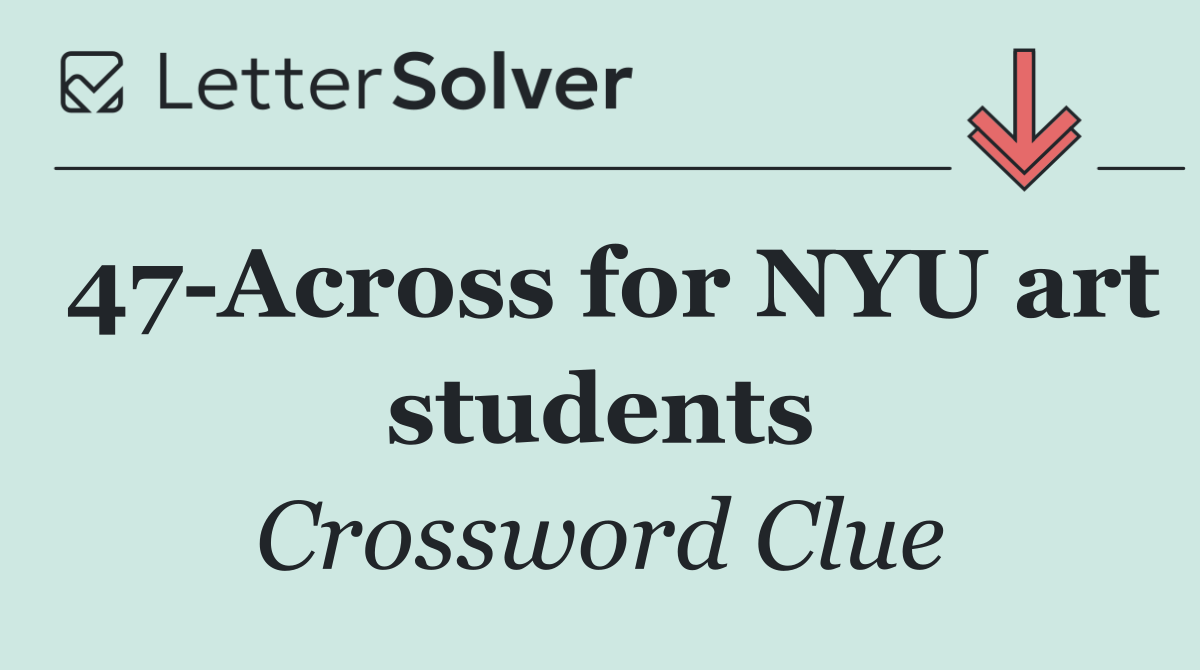 47 Across for NYU art students