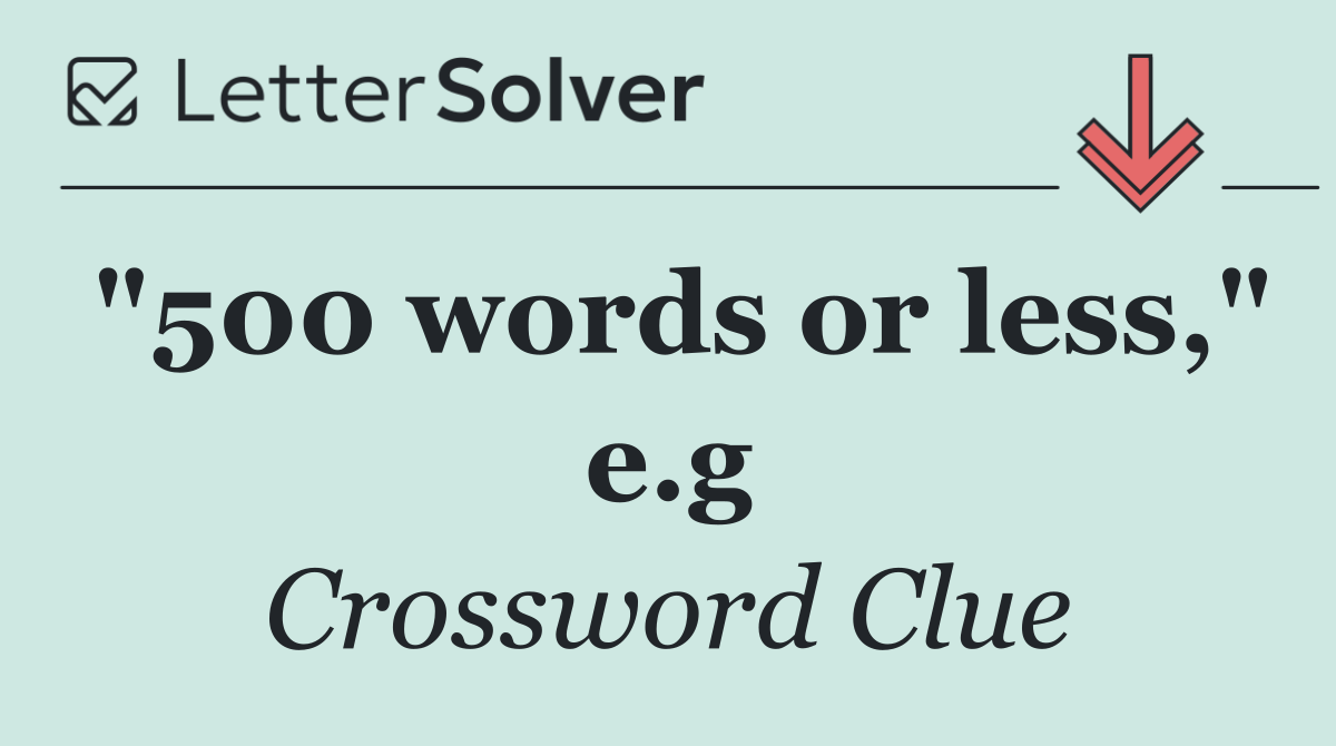 "500 words or less," e.g