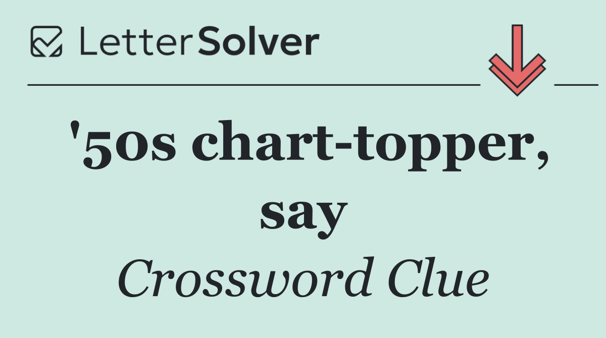 '50s chart topper, say