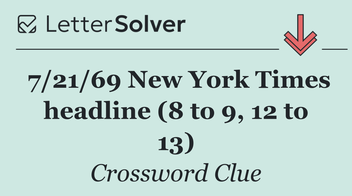 7/21/69 New York Times headline (8 to 9, 12 to 13)