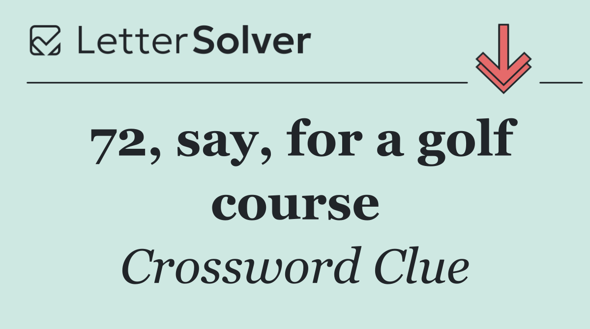72, say, for a golf course