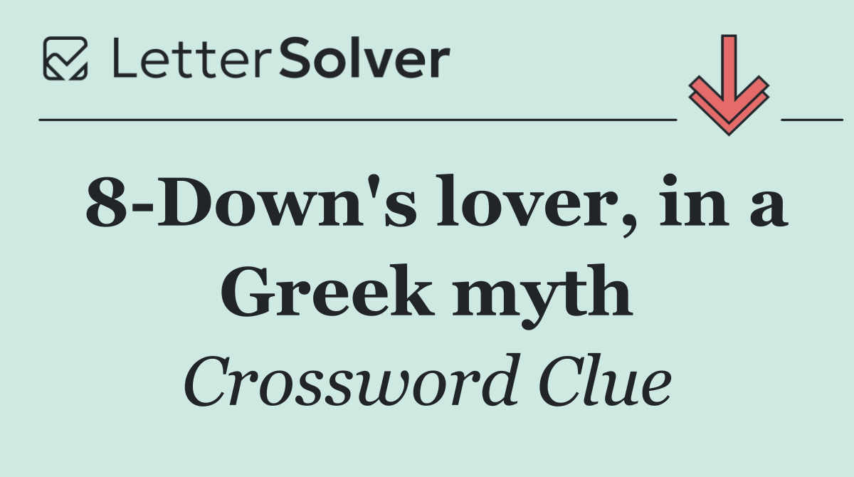 8 Down's lover, in a Greek myth