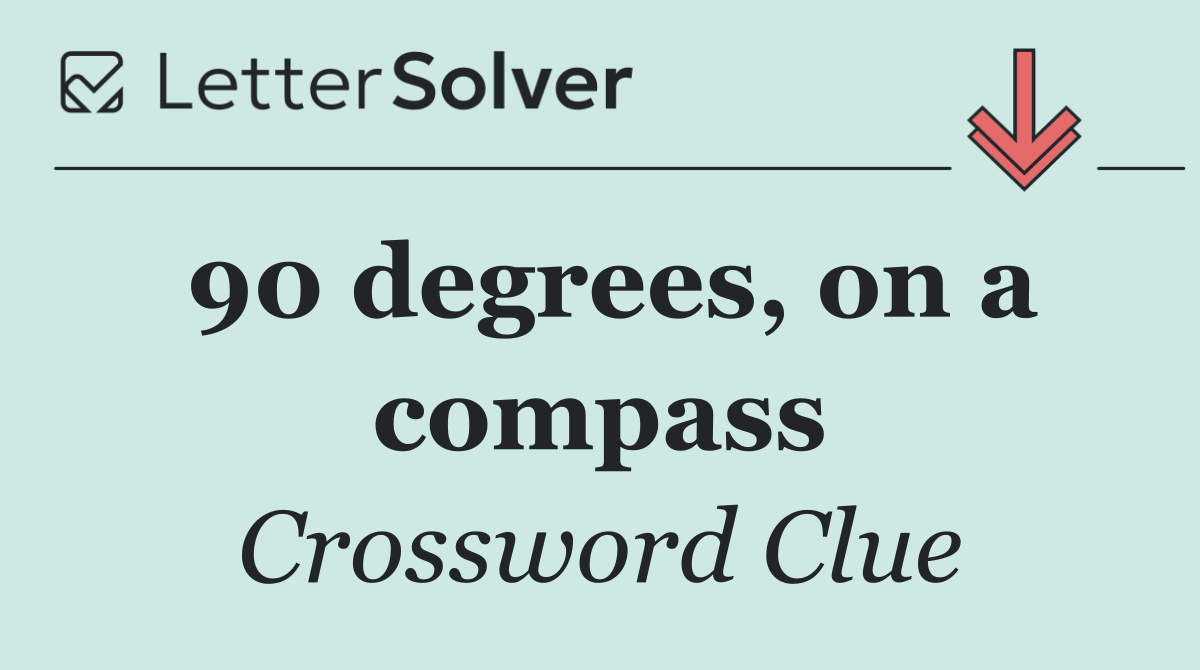 90 degrees, on a compass