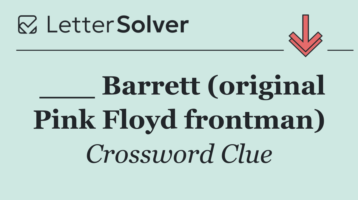 ___ Barrett (original Pink Floyd frontman)