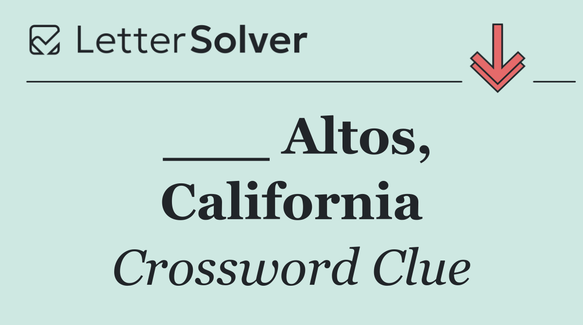 ___ Altos, California