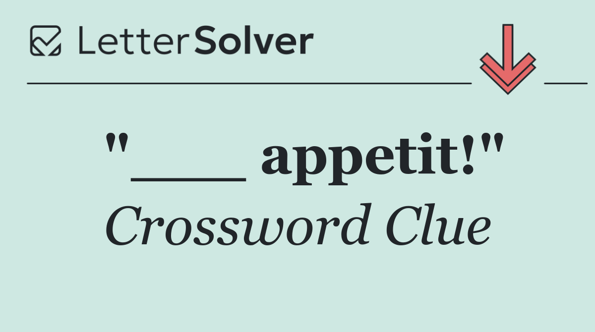 "___ appetit!"