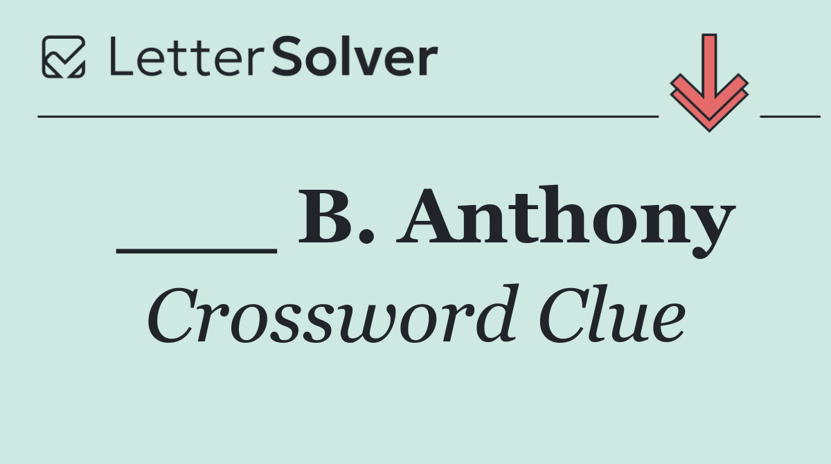 ___ B. Anthony