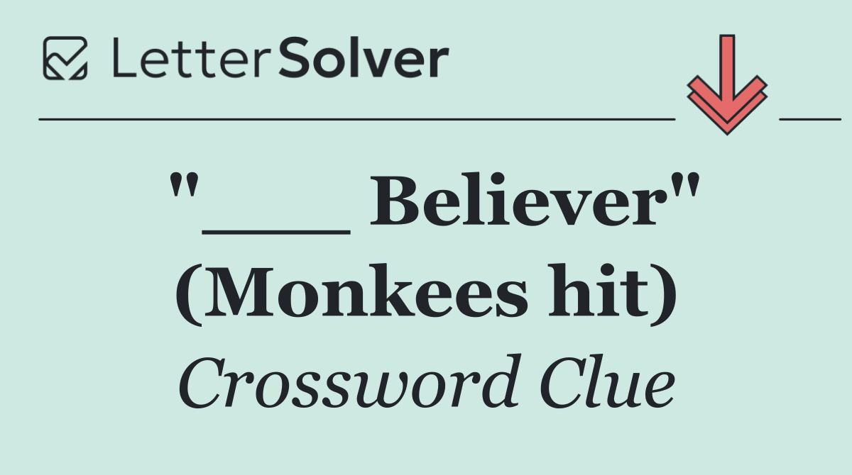 "___ Believer" (Monkees hit)