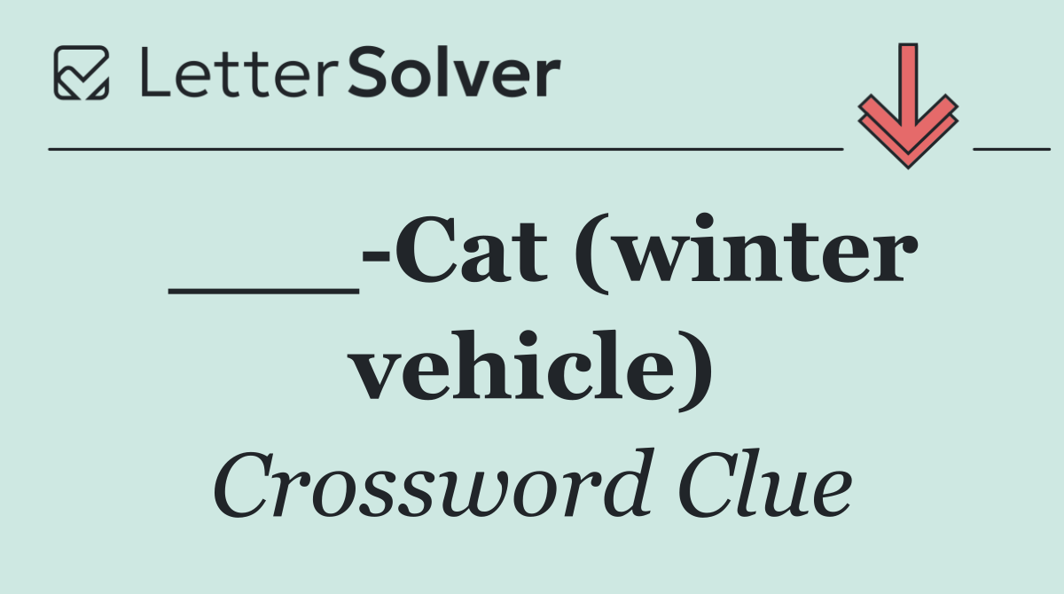 ___ Cat (winter vehicle)