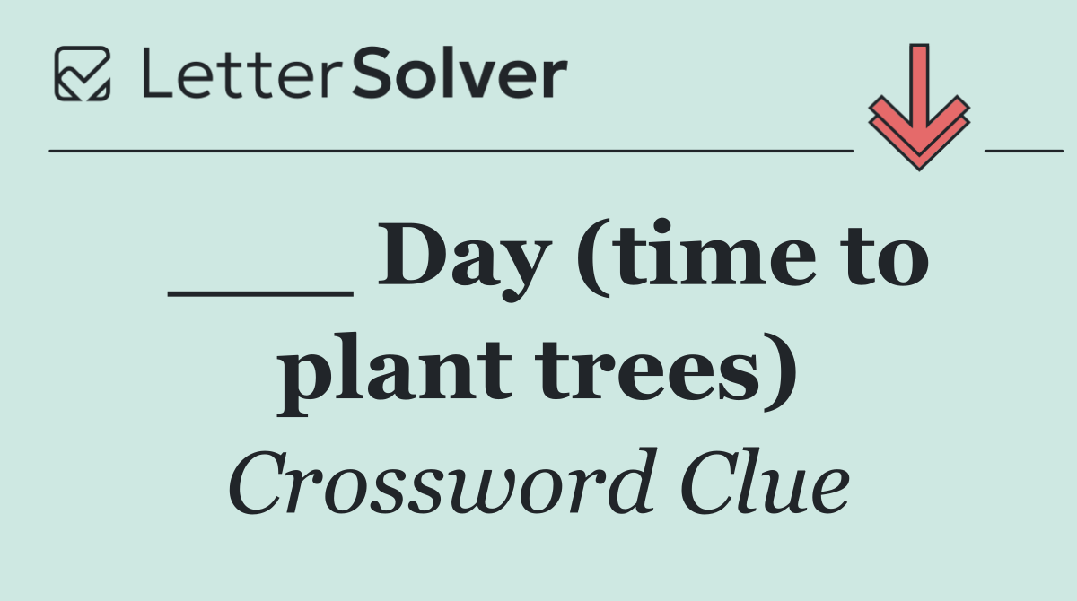 ___ Day (time to plant trees)