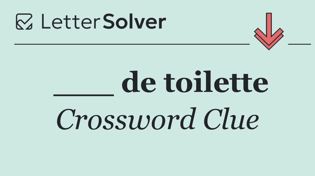 ___ de toilette
