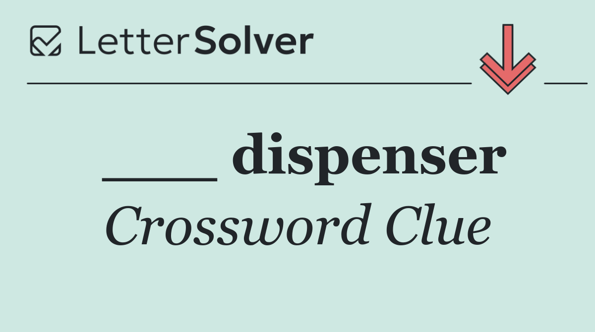 ___ dispenser