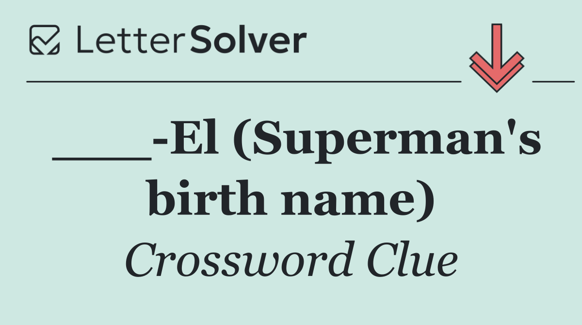 ___ El (Superman's birth name)