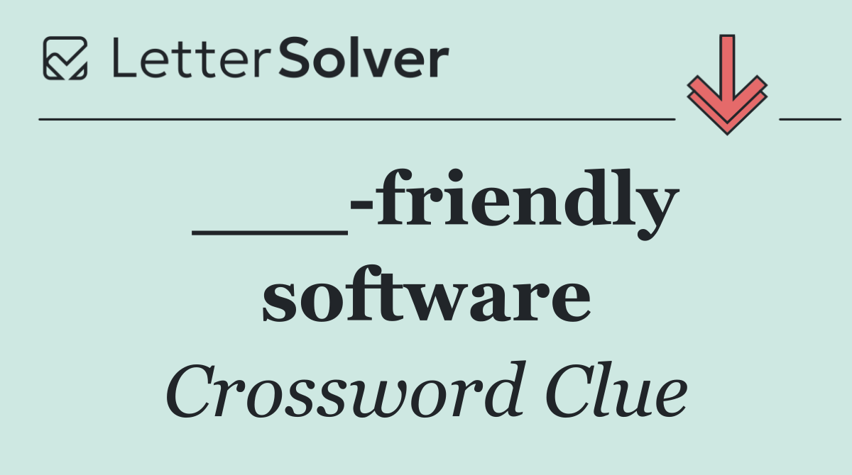 ___ friendly software