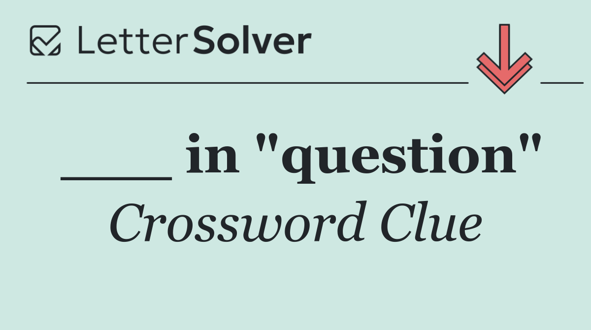 ___ in "question"