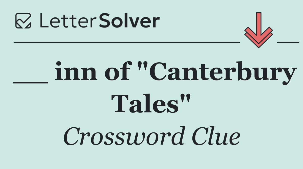 __ inn of "Canterbury Tales"