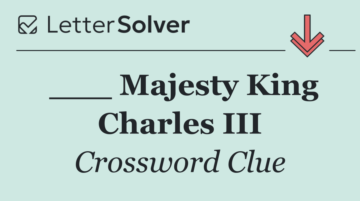 ___ Majesty King Charles III