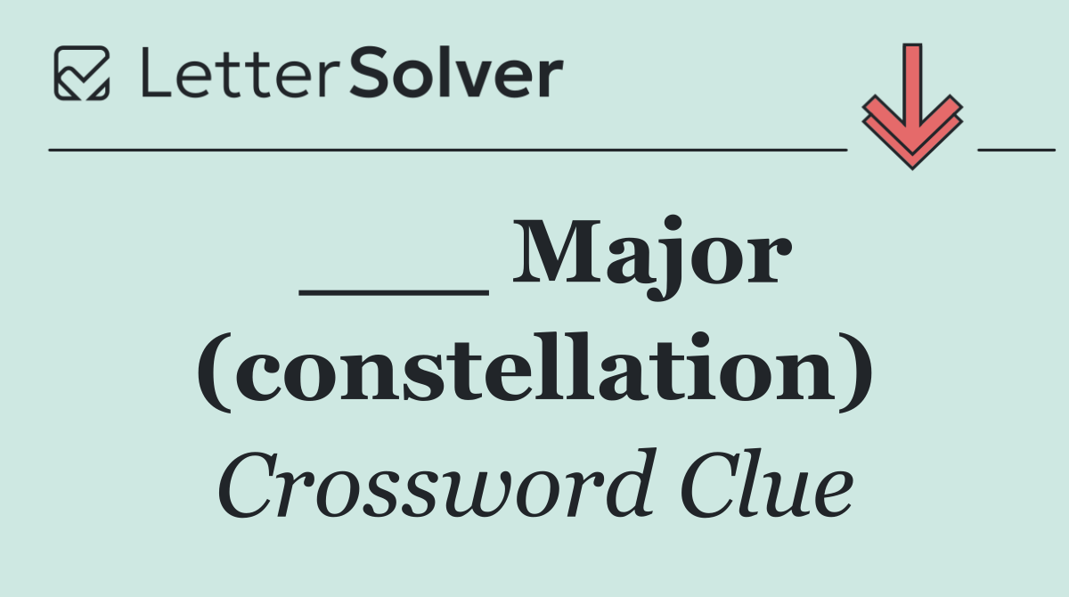 ___ Major (constellation)