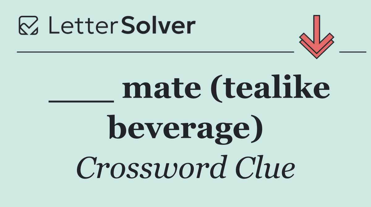 ___ mate (tealike beverage)