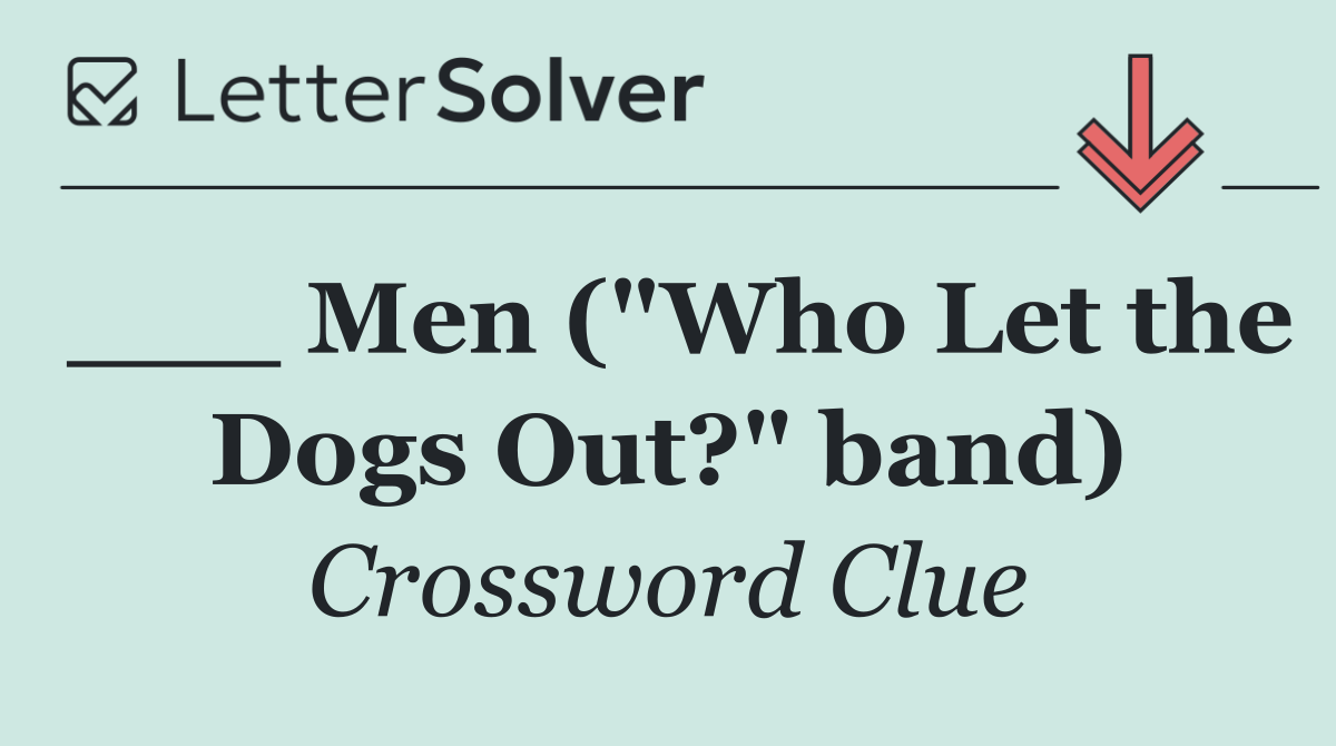 ___ Men ("Who Let the Dogs Out?" band)