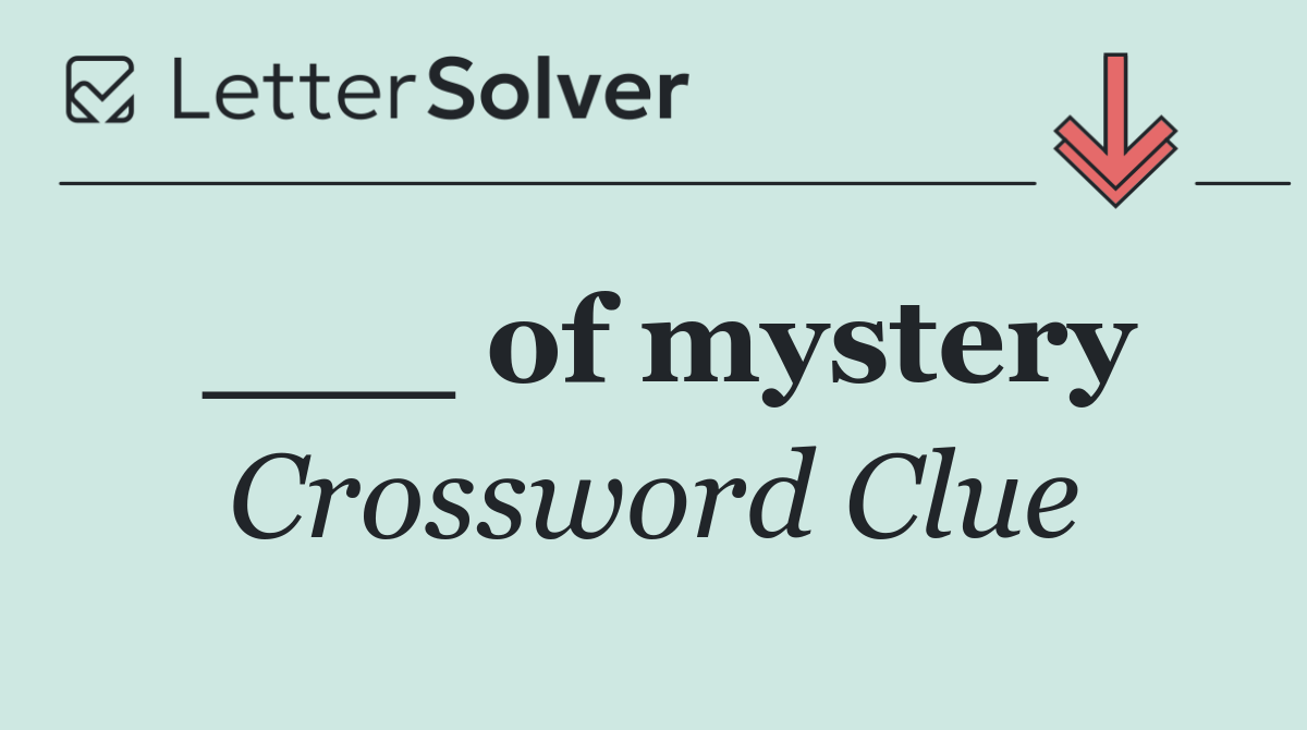 ___ of mystery