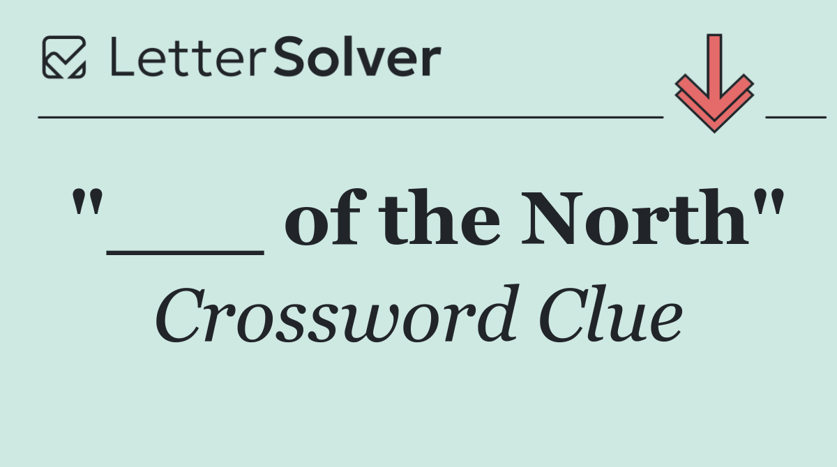 "___ of the North"