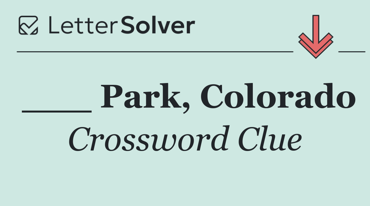 ___ Park, Colorado