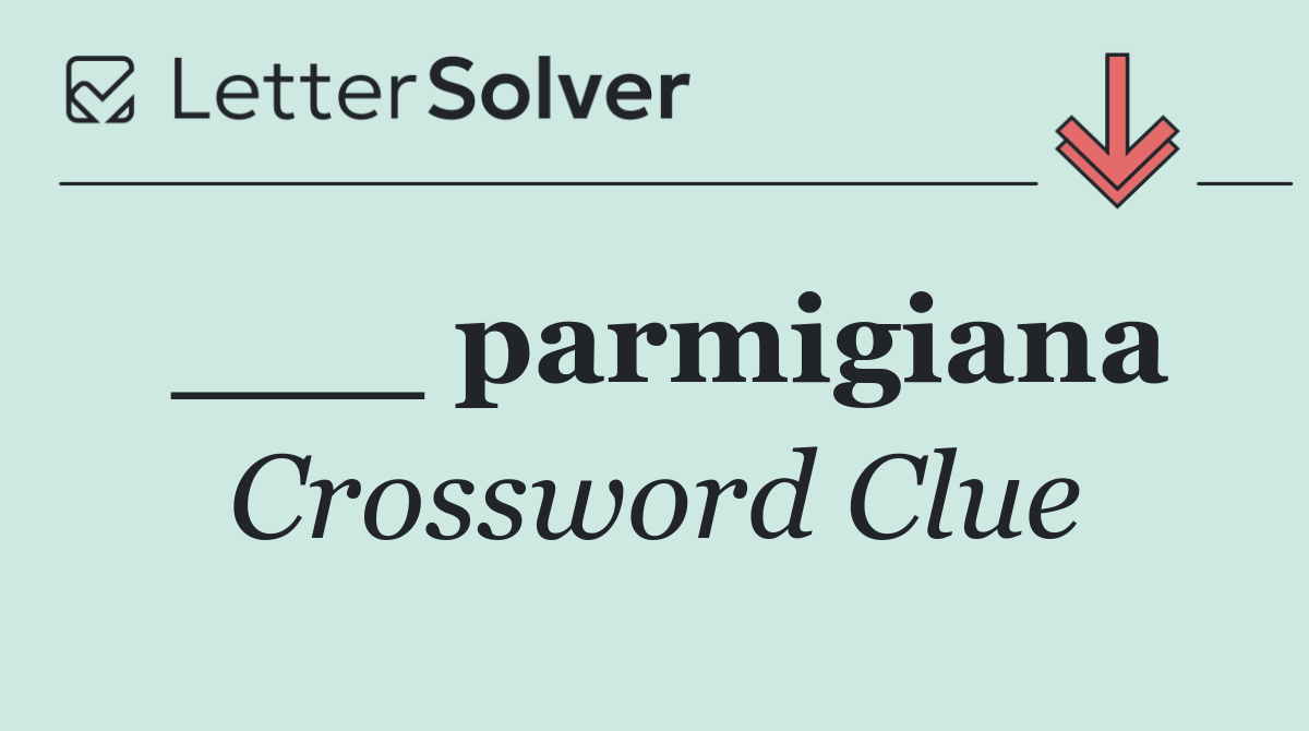 ___ parmigiana