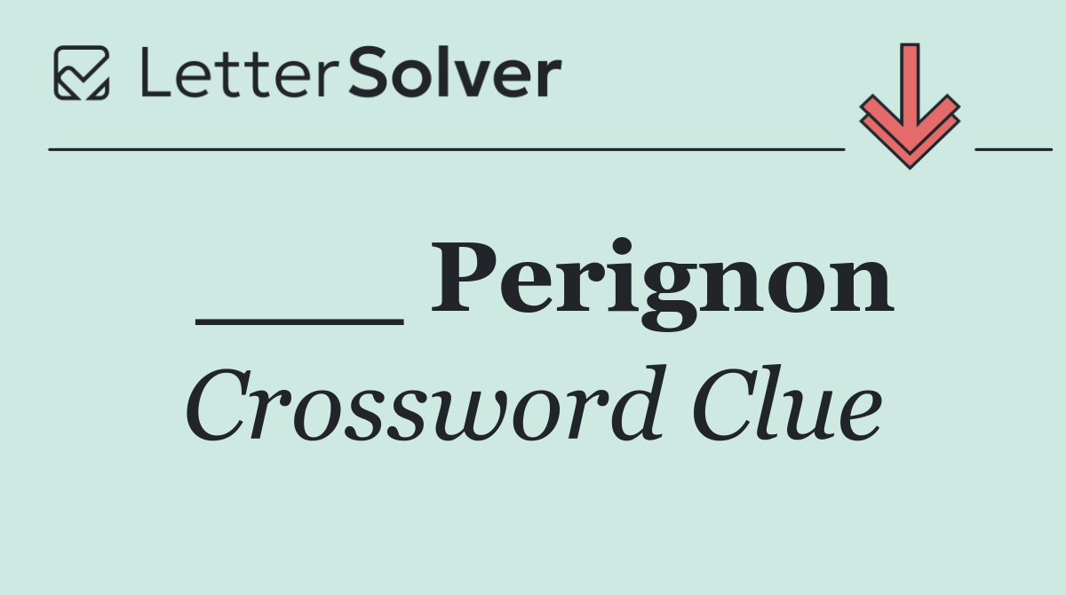 ___ Perignon