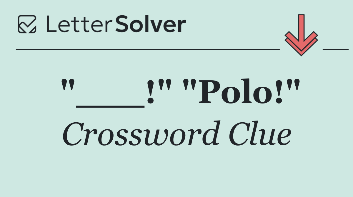 "___!" "Polo!"