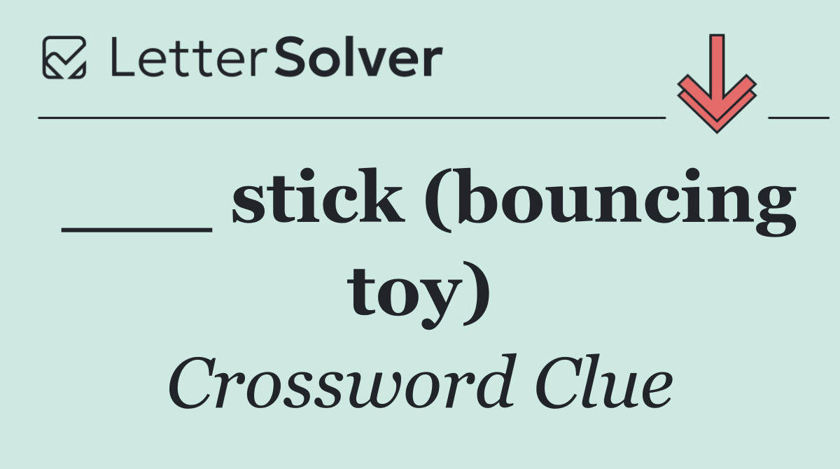 ___ stick (bouncing toy)