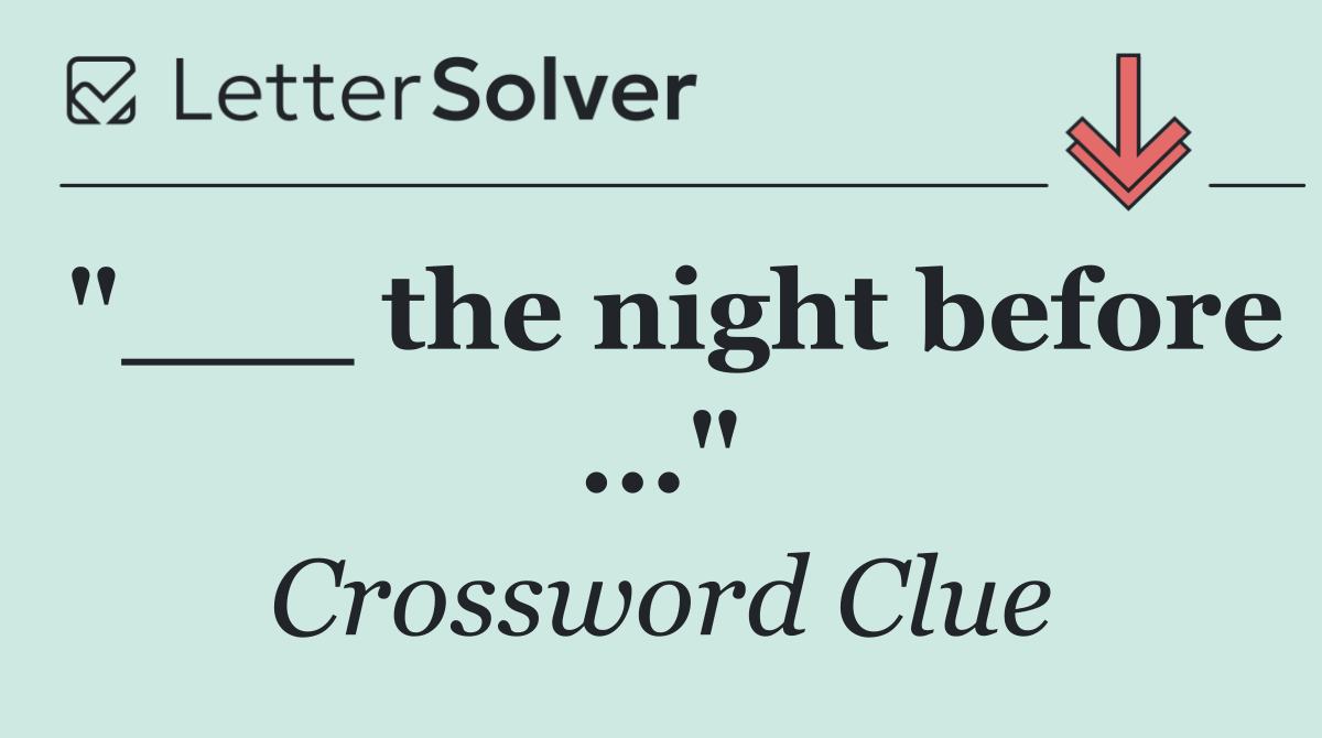 "___ the night before ..."