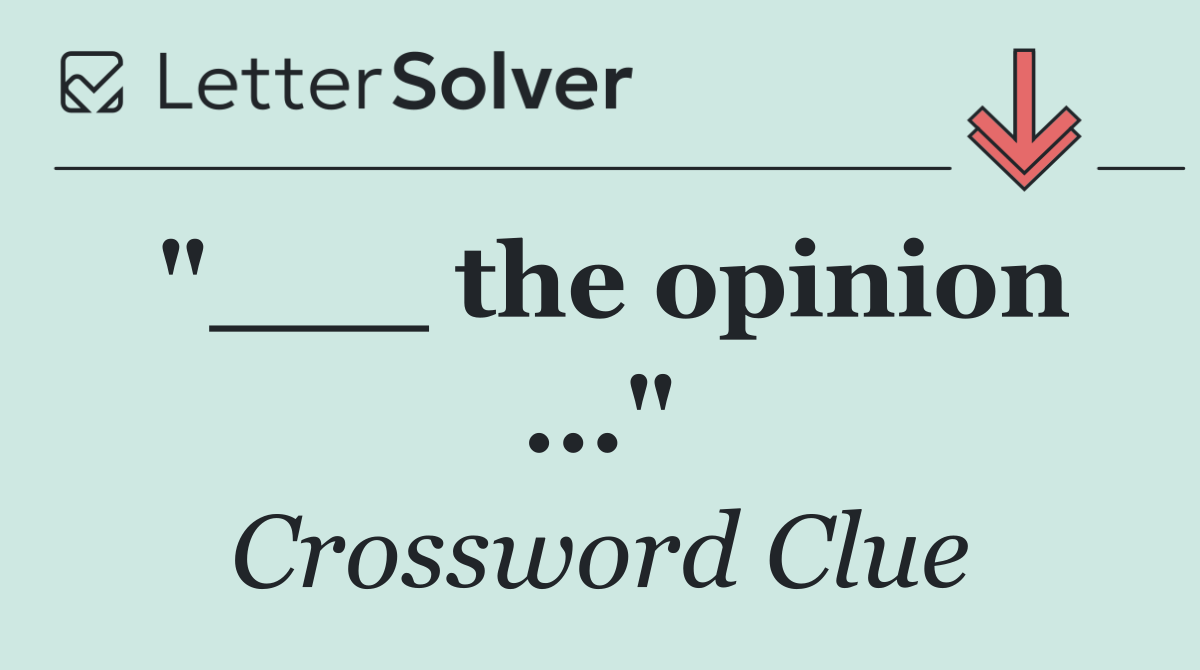 "___ the opinion ..."