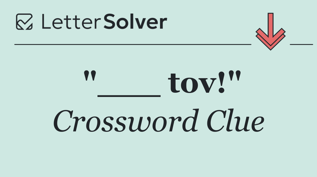 "___ tov!"