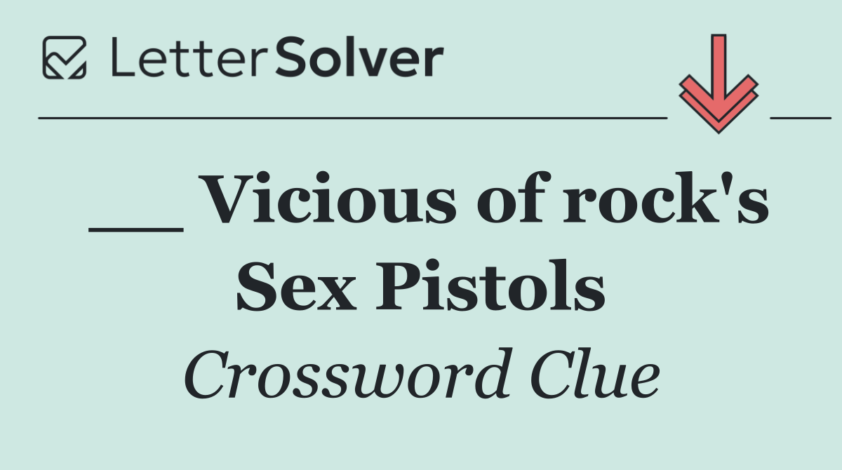 __ Vicious of rock's Sex Pistols