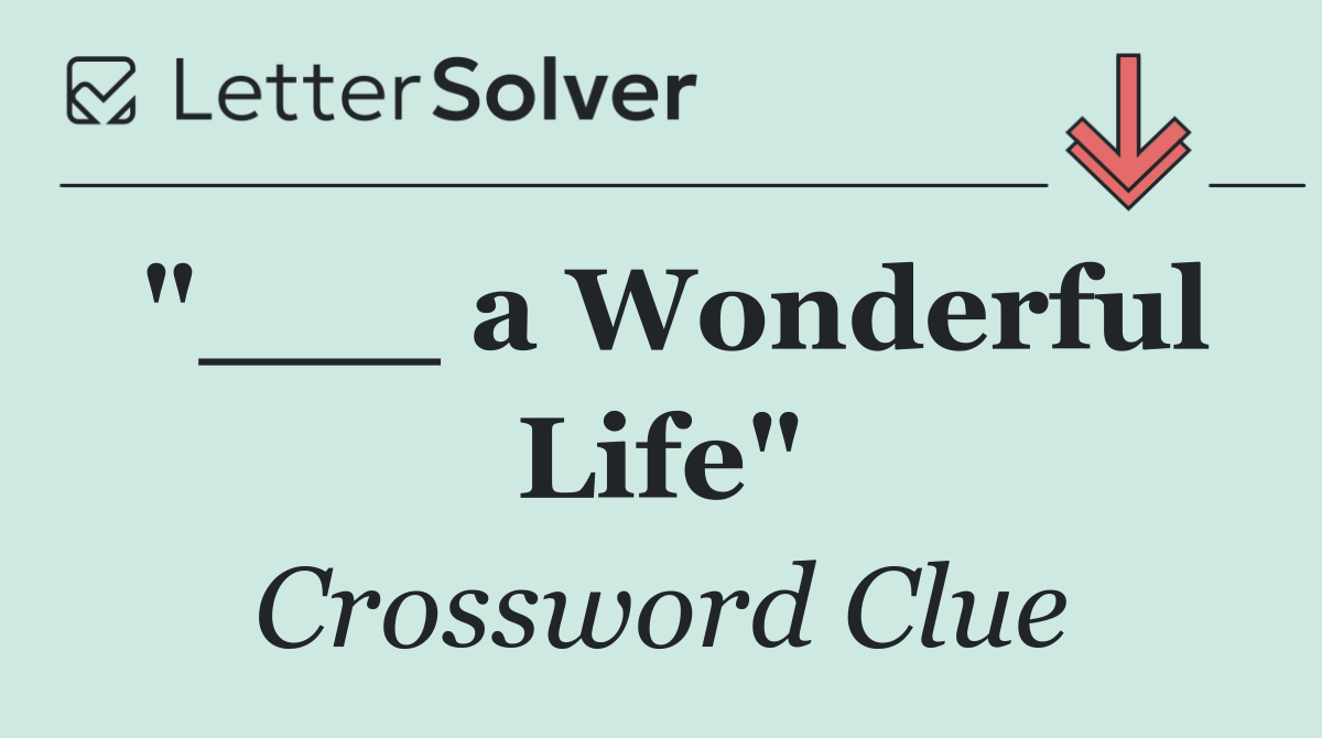 "___ a Wonderful Life"