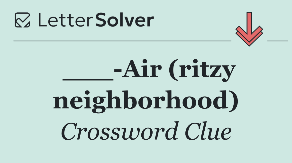 ___ Air (ritzy neighborhood)