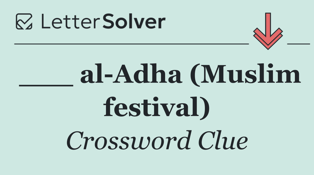 ___ al Adha (Muslim festival)
