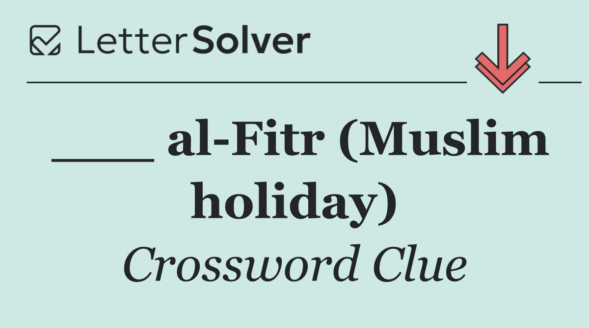 ___ al Fitr (Muslim holiday)