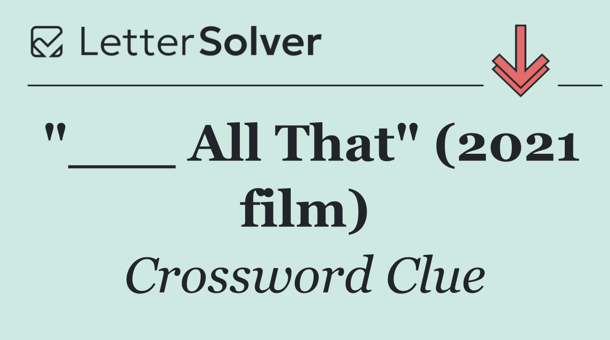 "___ All That" (2021 film)