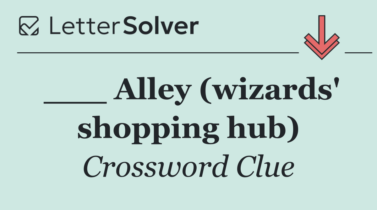 ___ Alley (wizards' shopping hub)