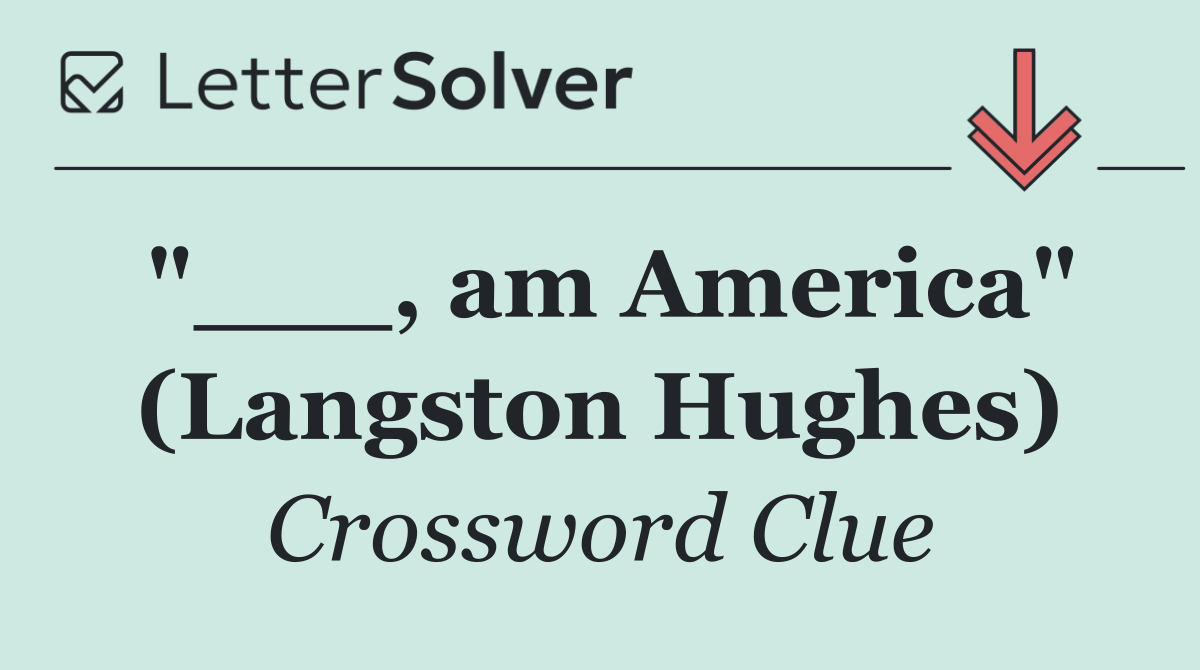 "___, am America" (Langston Hughes)